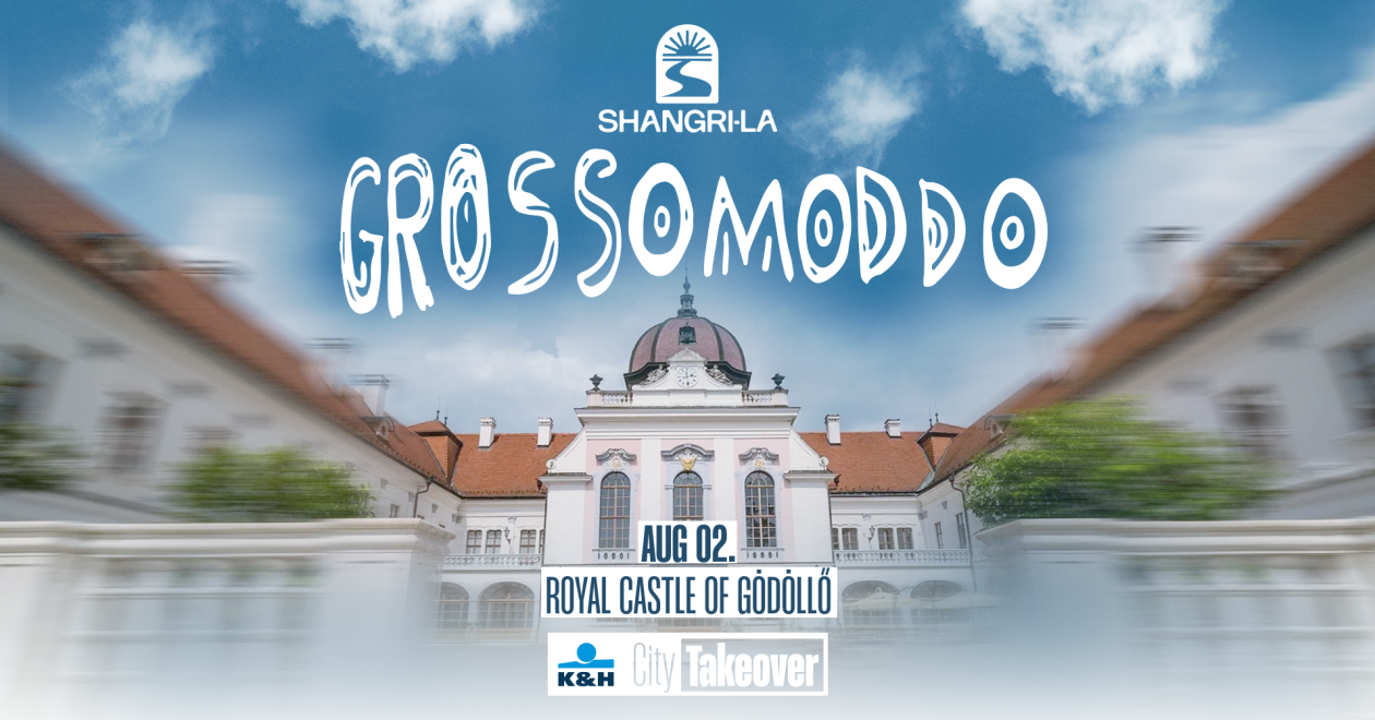 Gödöllői Kastély x Grossomoddo | Elképesztő unofficial időmérő afterpartyra készül a Shangri-La x K&H CityTakeover